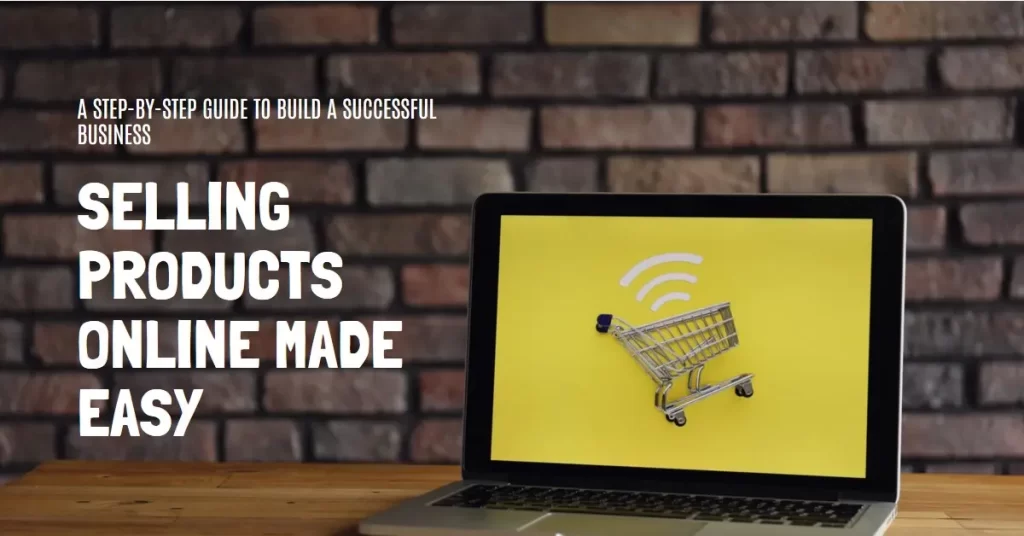 Step-by-Step Guide on Selling Products Online
