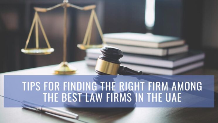 Tips for Finding the Right Firm Among the Best Law Firms in the UAE