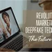 How Deepfake Technology is Revolutionizing the Marketing Industry